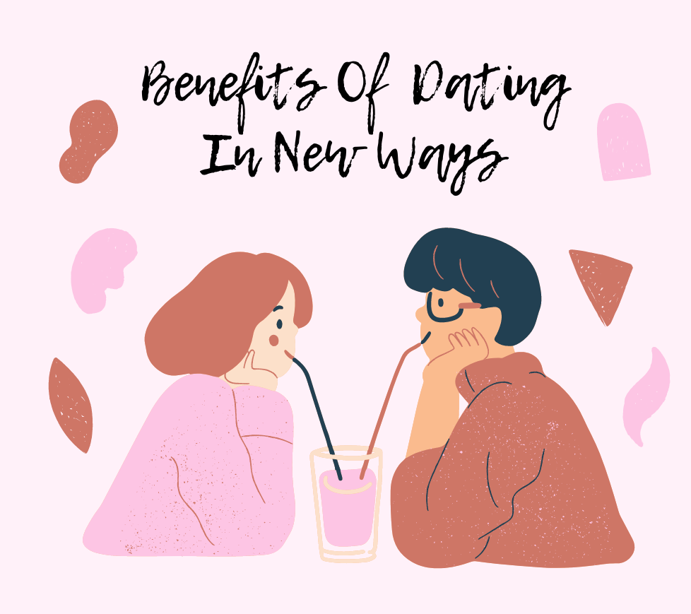 Benefits of dating in new ways
