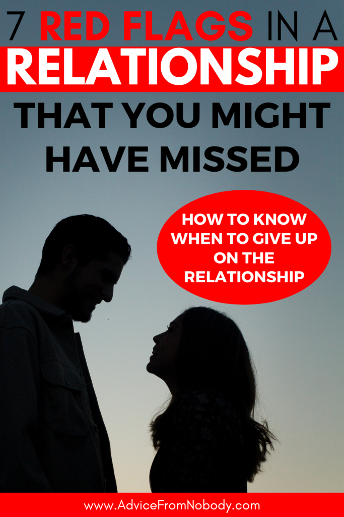red flags in a relationship that you might have missed (how to know when to give up on the relationship)
