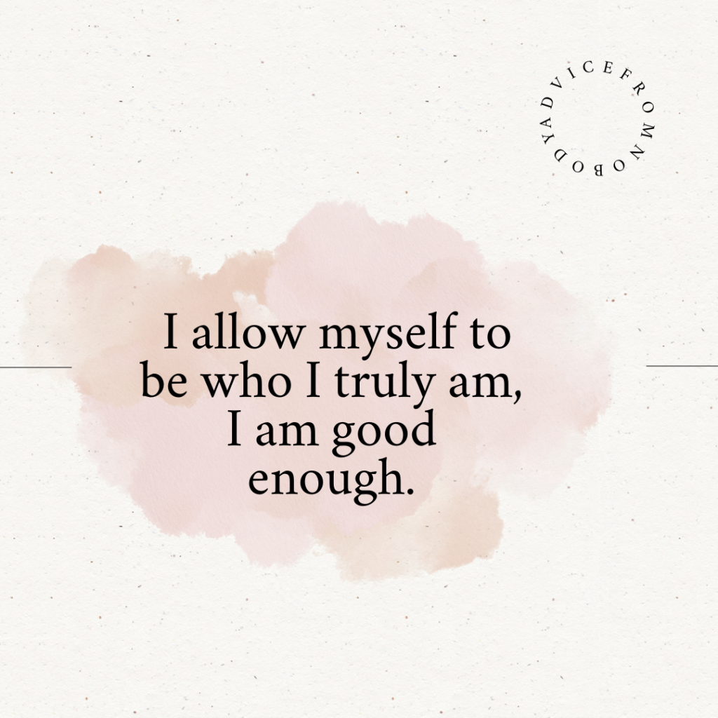 I allow myself to be who I am