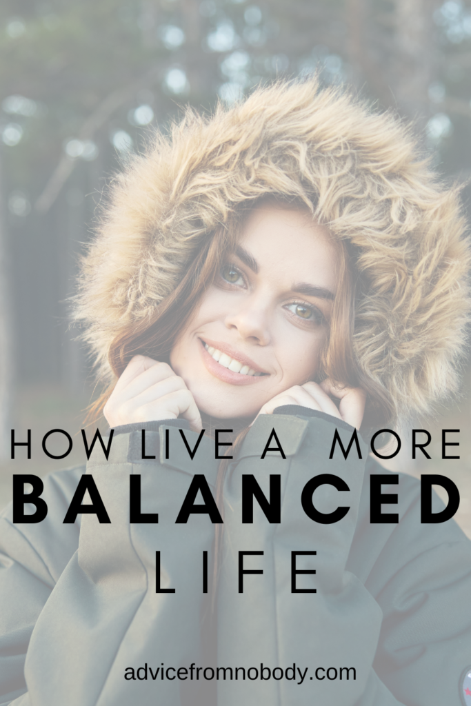 HOW LIVE A MORE BALANCED LIFE