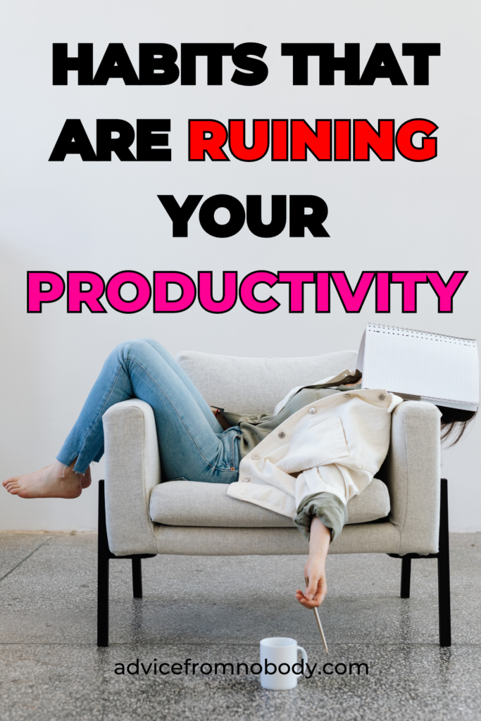 habits that are ruining your productivity
