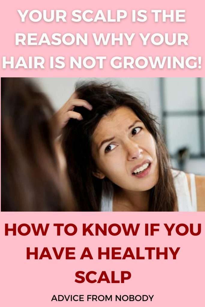 your scalp is the reason why your hair is unhealthy