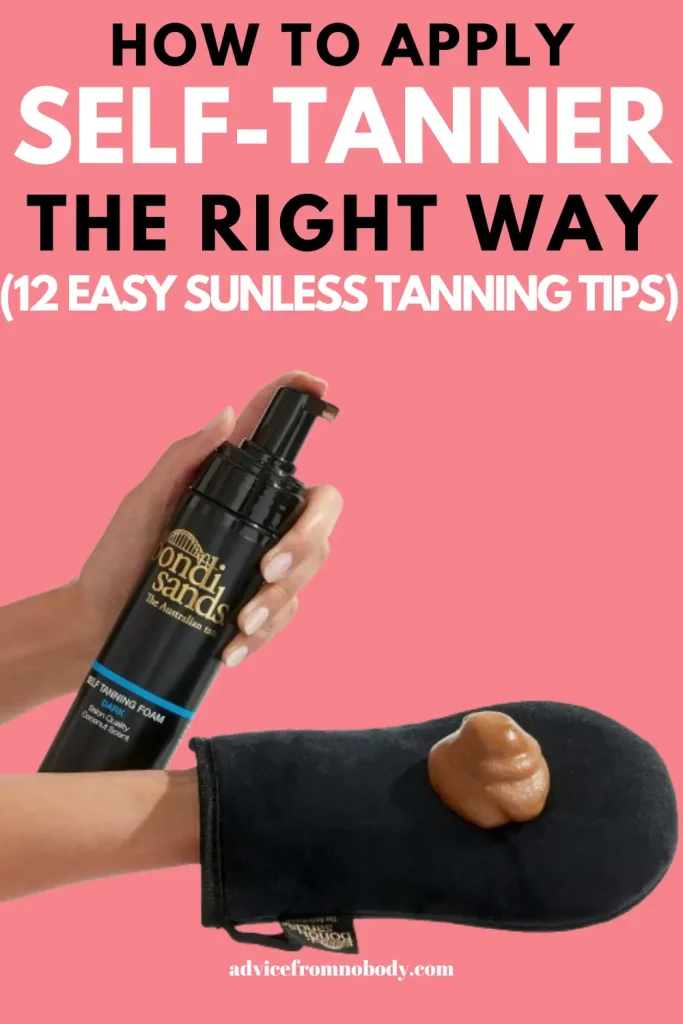 how to apply self tanner the right way (12 easy sunless tanning tips)