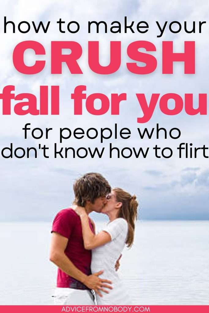 how to make your crush fall for you for people who don't know how to flirt