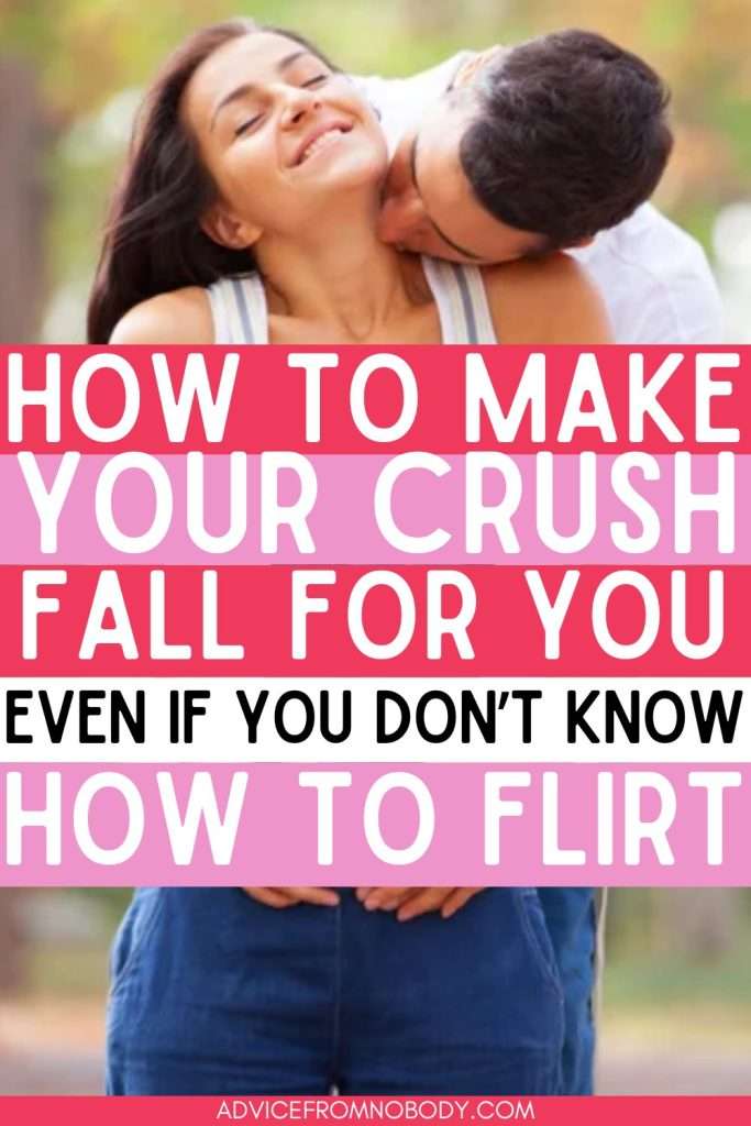 how to make your crush fall for you even if you don't know how to flirt