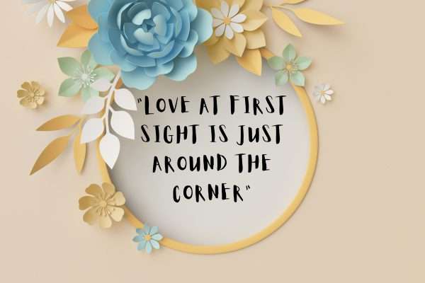 Love at first sight is just around the corner