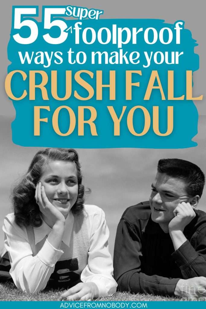 55 wildly foolproof ways to make your crush fall for you