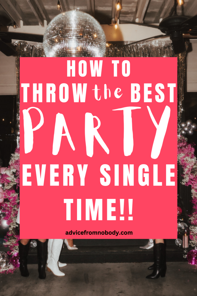 how to throw the best party every single time