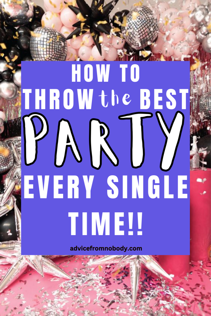 how to throw the best party every single time
