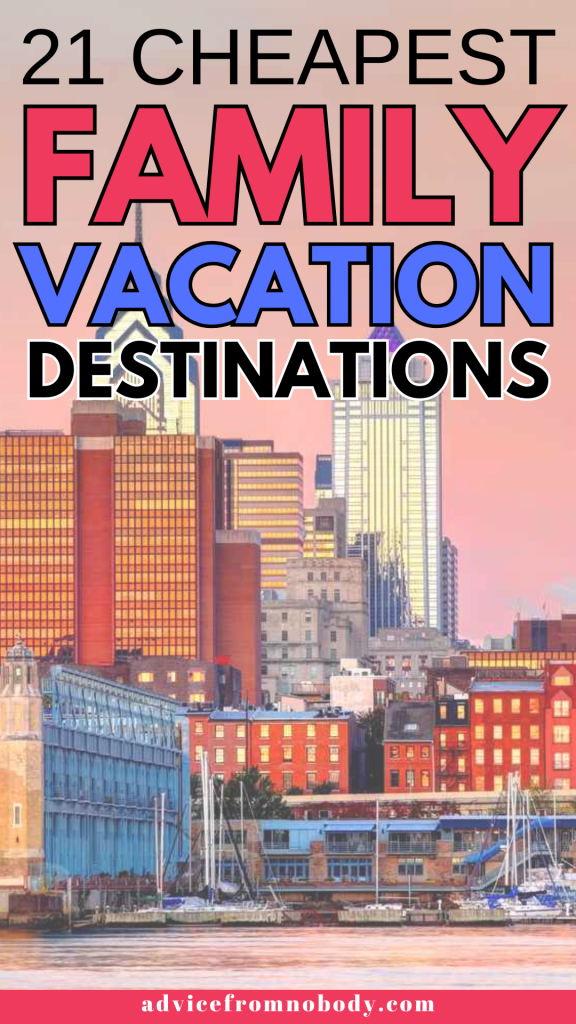 21 Cheapest family vacation destinations